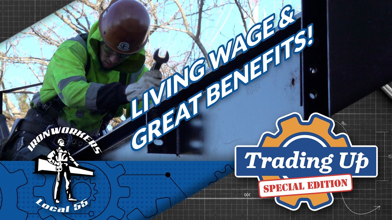 TRADING UP: SPECIAL EDITION  |   Local 55 Ironworkers