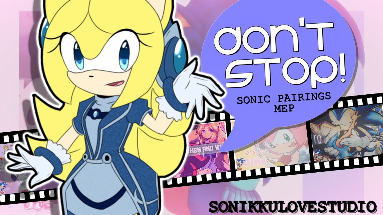 {Sonikku❤} Don't Stop! Doing What You're Doing! | Sonic Pairings MEP [Special Dedication to Amber]