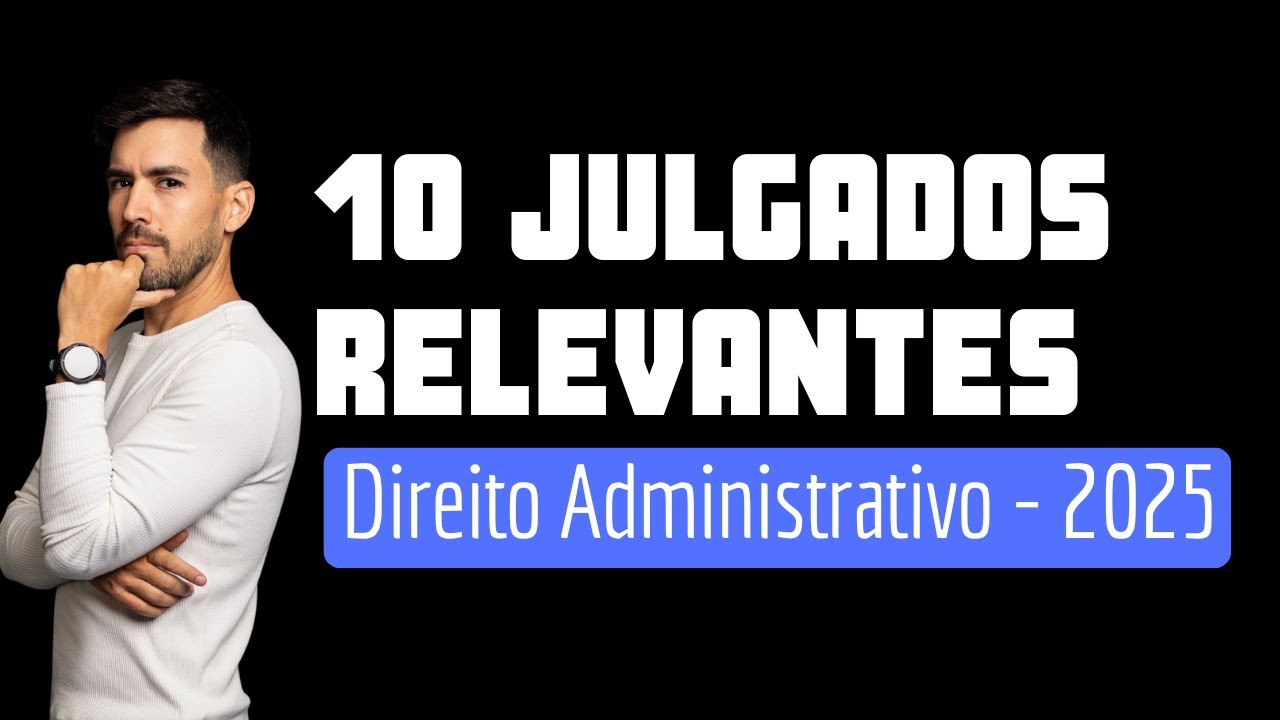 ⚖️ TOP 10: Julgados de Direito Administrativo do STF (2025) para Procuradorias