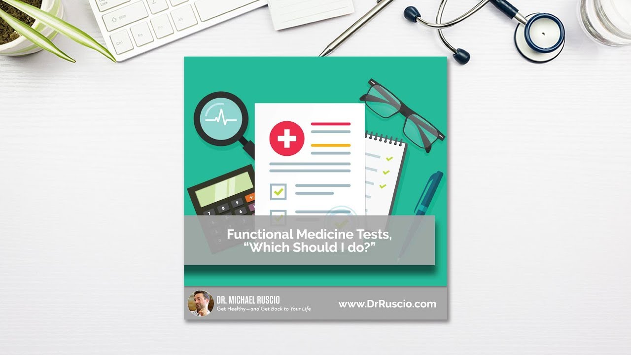Functional Health Tests, &ldquo;Which Should I do?&rdquo; &ndash; Listener Question
