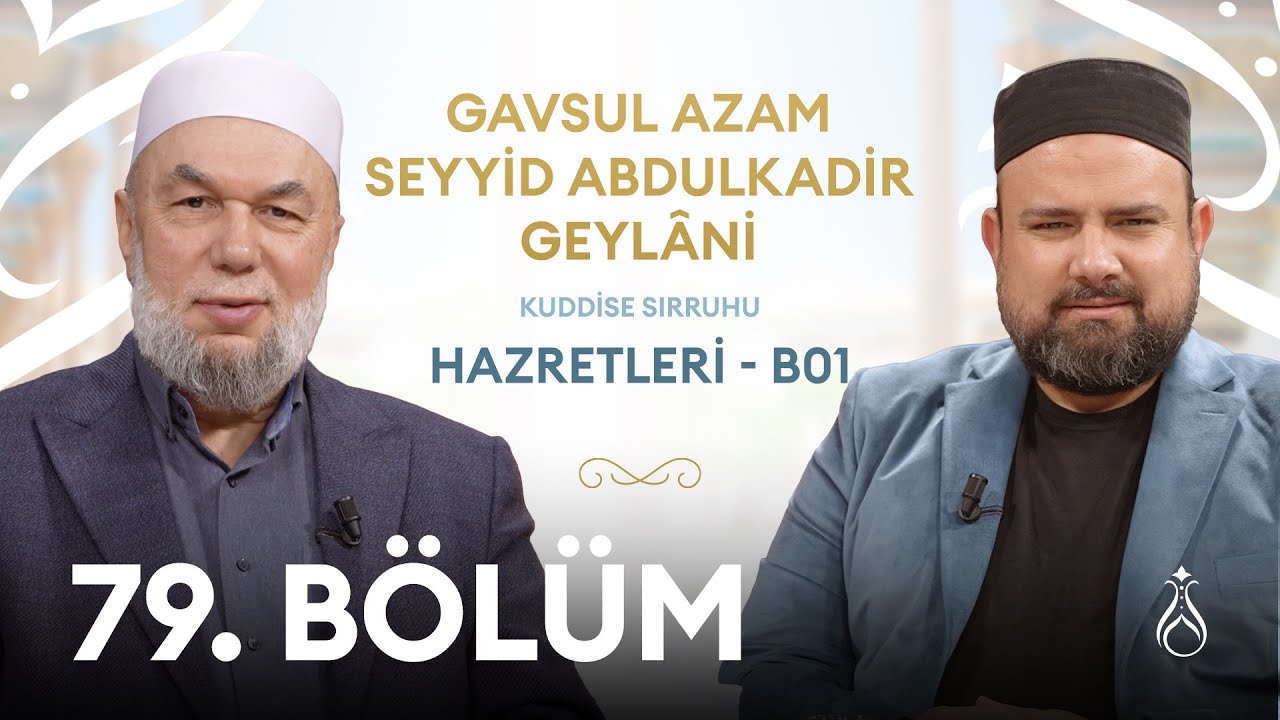 Seyyid Abdulkadir Geylani Hz. (k.s) Büyüklerin İzinde | 79. Bölüm