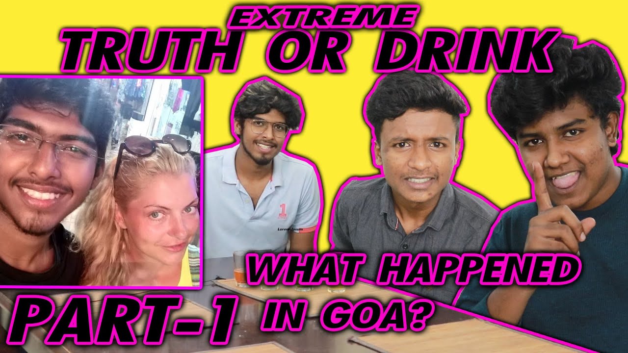 WHAT HAPPENED IN GOA?? RUSSIAN FRIEND ??|| EXTREME TRUTH OR DARE PART-1 || #Justbanana