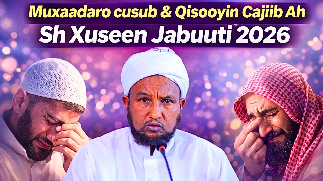 Muxaadaro cusub & Qisooyin Cajiib Ah Sh Xuseen Jabuuti 2026