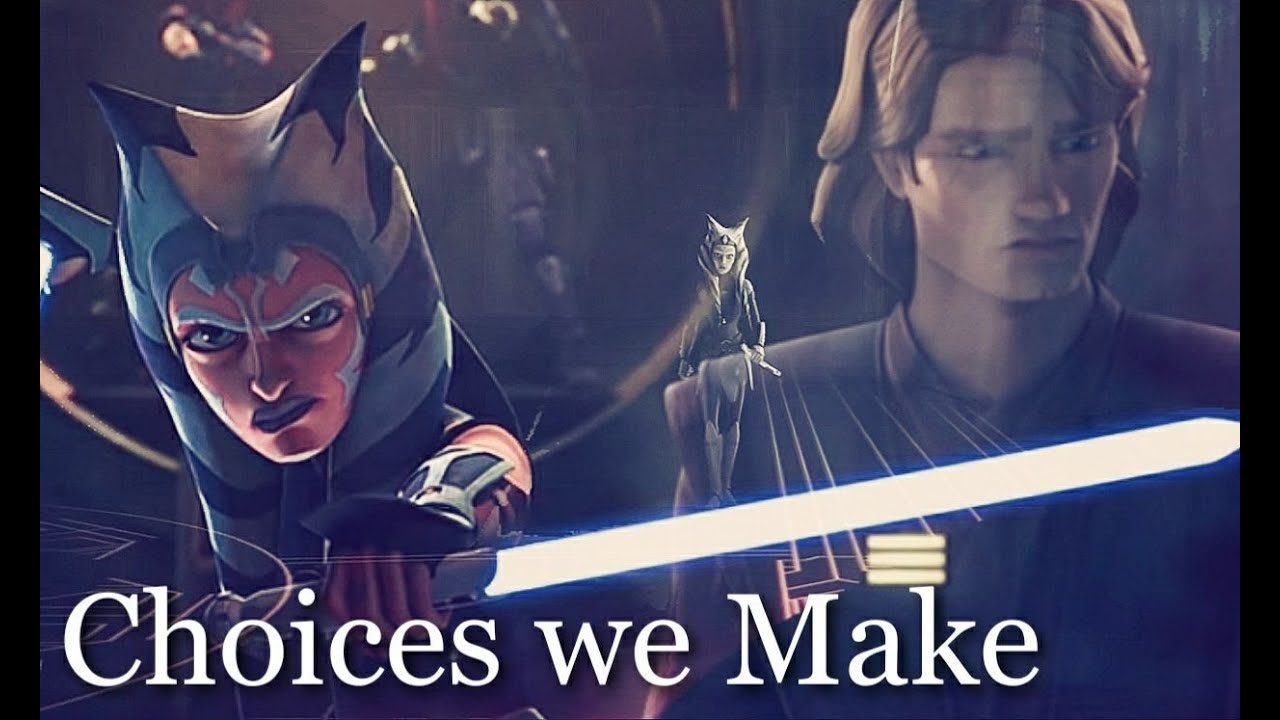 Ahsoka & Anakin ||The Choices we Make||