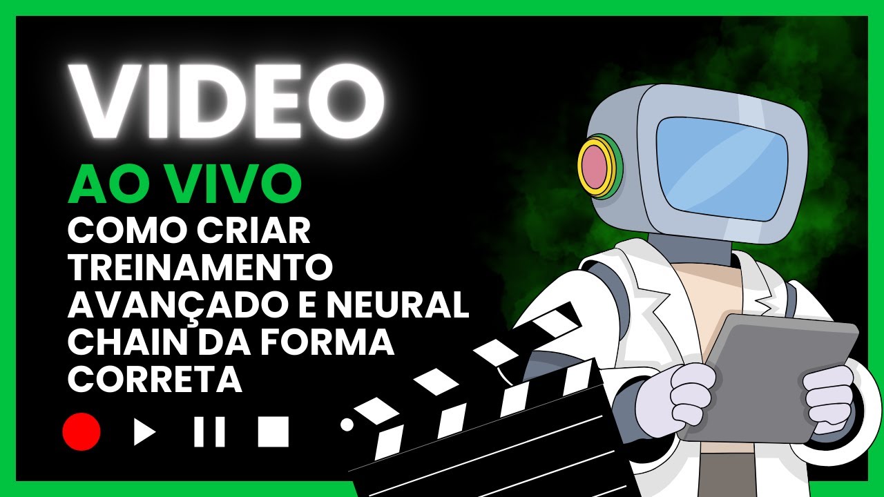 COMO CRIAR TREINAMENTO AVANÇADO E NEURAL CHAIN DE FORMA CORRETA