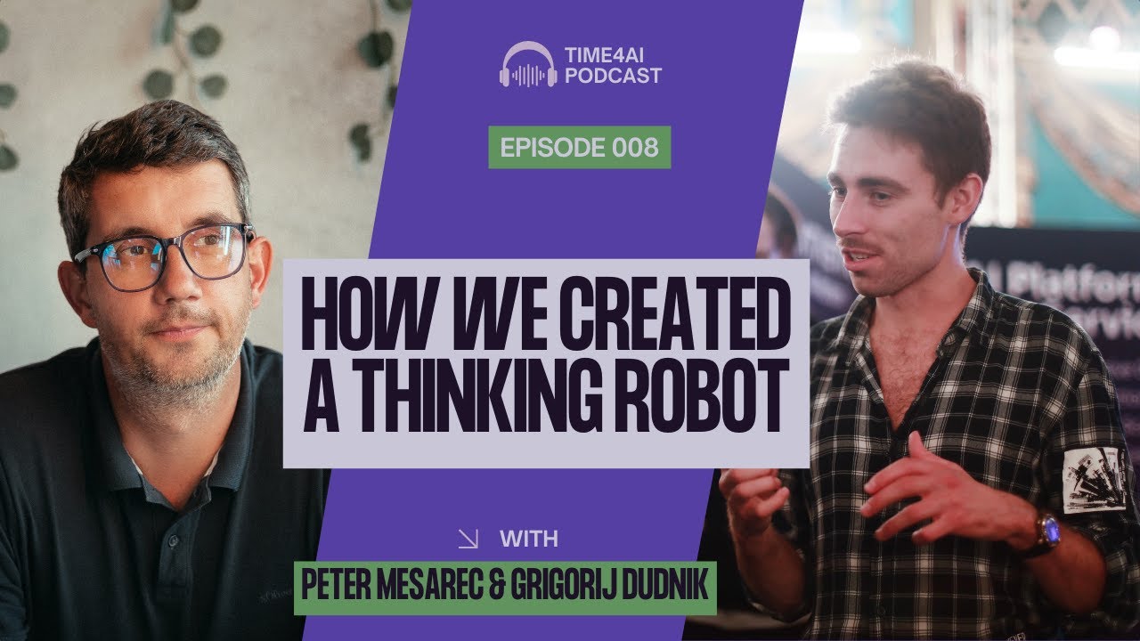 # 8 - Grigorij Dudnik -  How We Created a Thinking Robot?