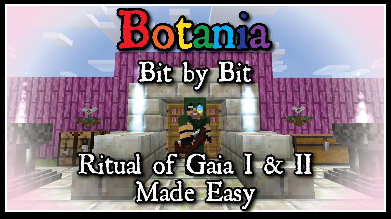 Botania Bit-by-Bit: Ritual of Gaia I and II Made Easy