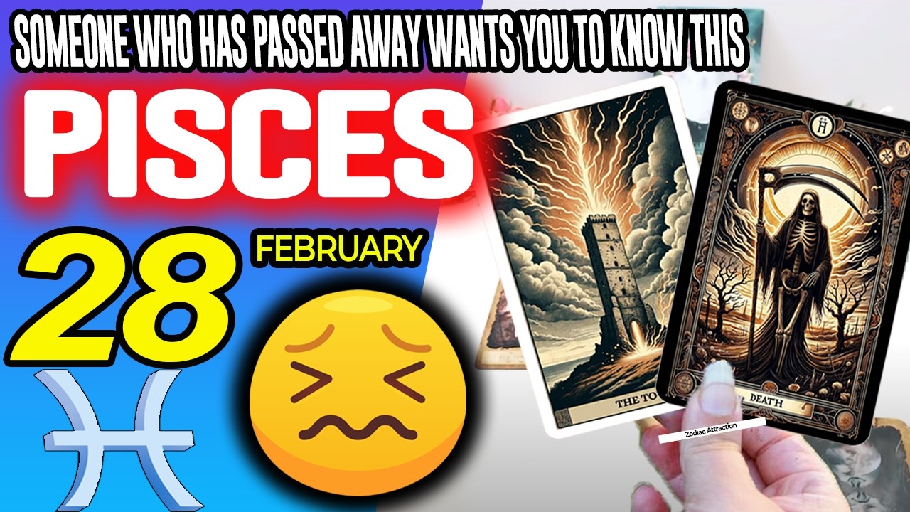 Pisces ♓♌🔞SOMEONE WHO HAS PASSED AWAY WANTS YOU TO KNOW THIS✝️ horoscope for today FEBRUARY 28 2026