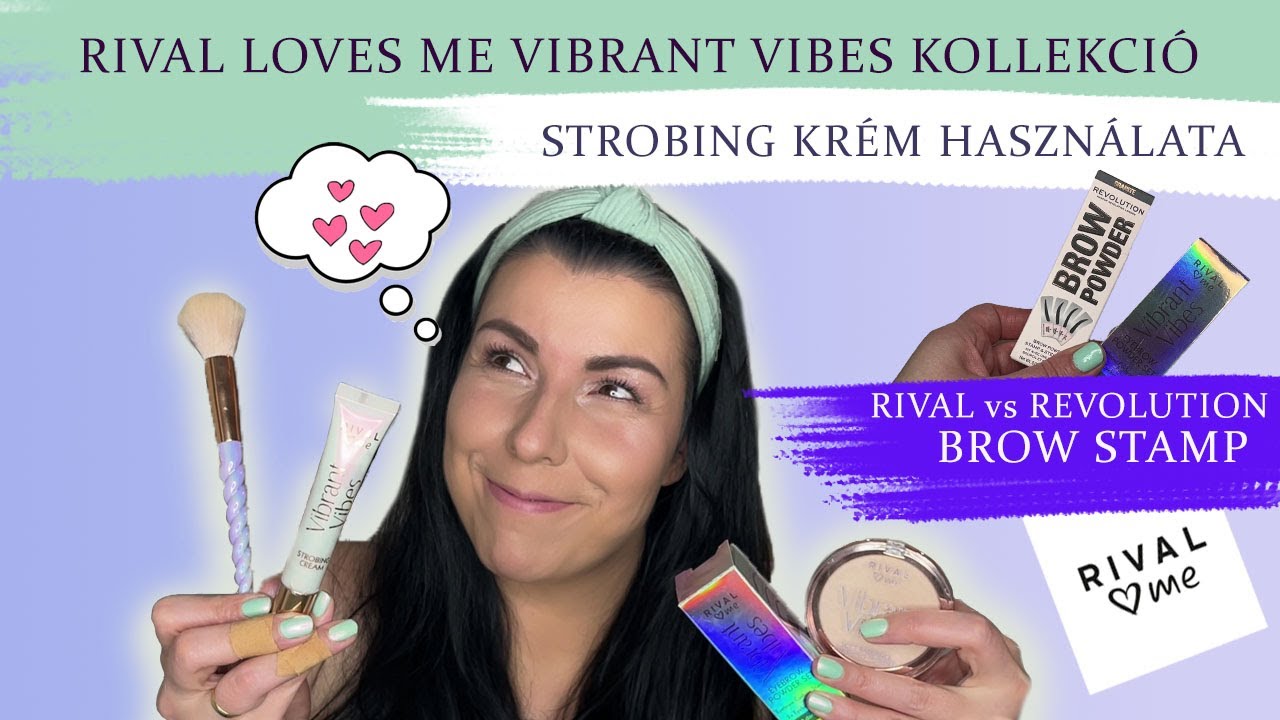 RIVAL LOVES ME VIBRANT VIBES KOLLEKCIÓ | RIVAL vs REVOLUTION Brow Stamp, Strobing Cream Használat