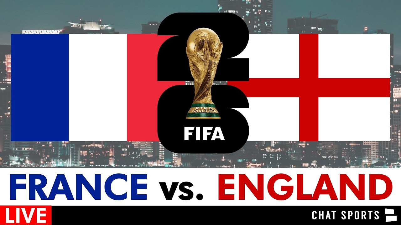 France vs. England Live Streaming Scoreboard, Play-By-Play, Highlights: 2026 FIFA World Cup