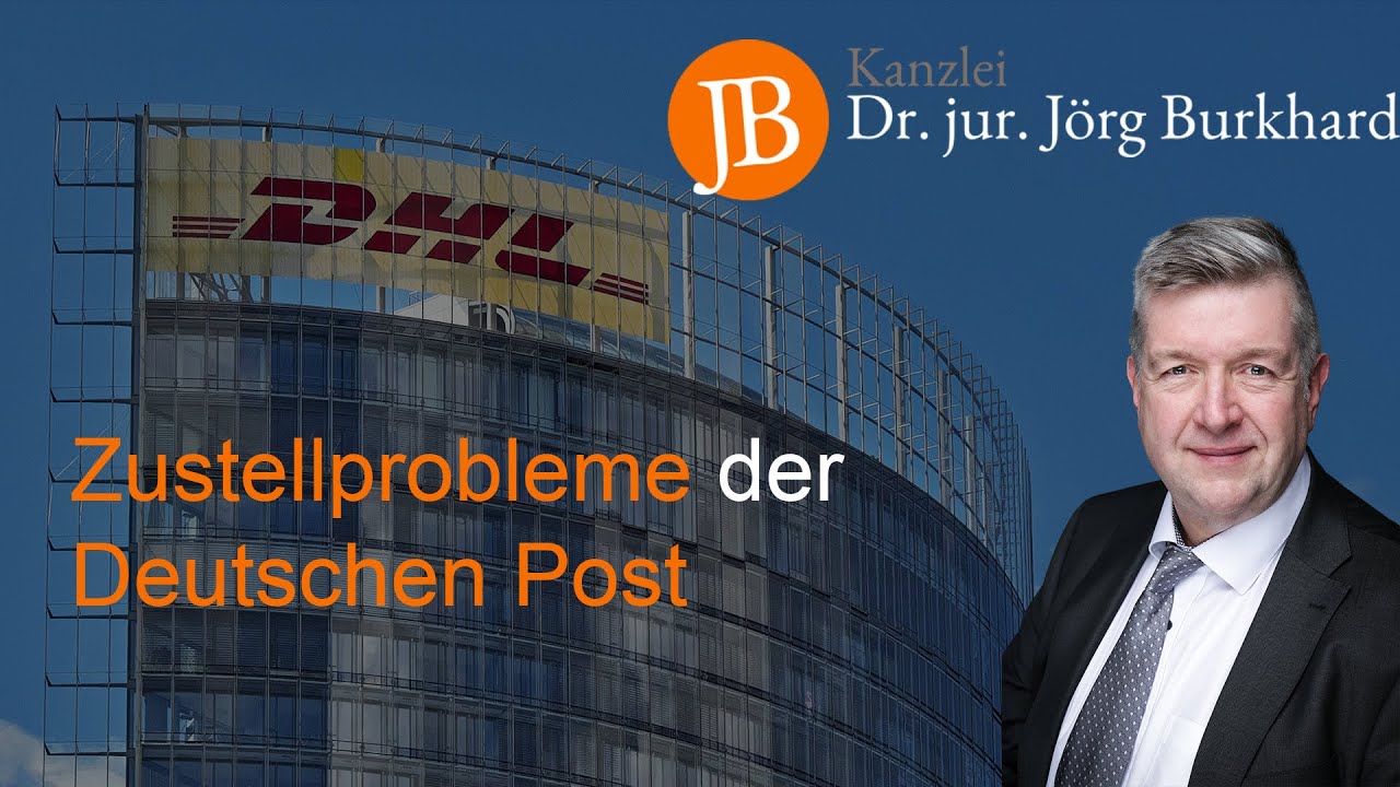 Zustellprobleme der Deutschen Post - RA Dr. jur. Jörg Burkhard