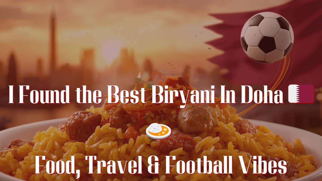 I Found the Best Biryani In Doha 🇶🇦🍛 | Food, Travel & Football Vibes | Vlog#71