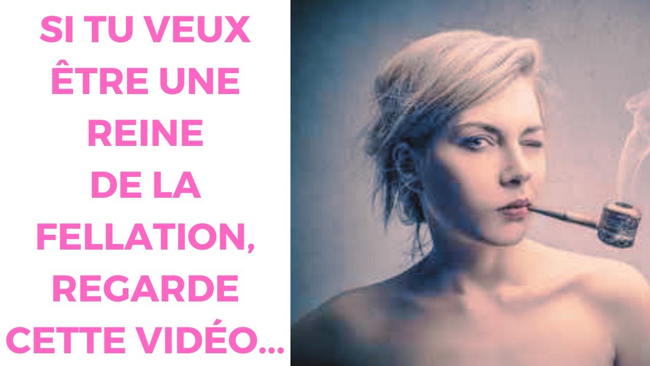 Comment bien faire une Fellation et être la Reine de la Pipe ?