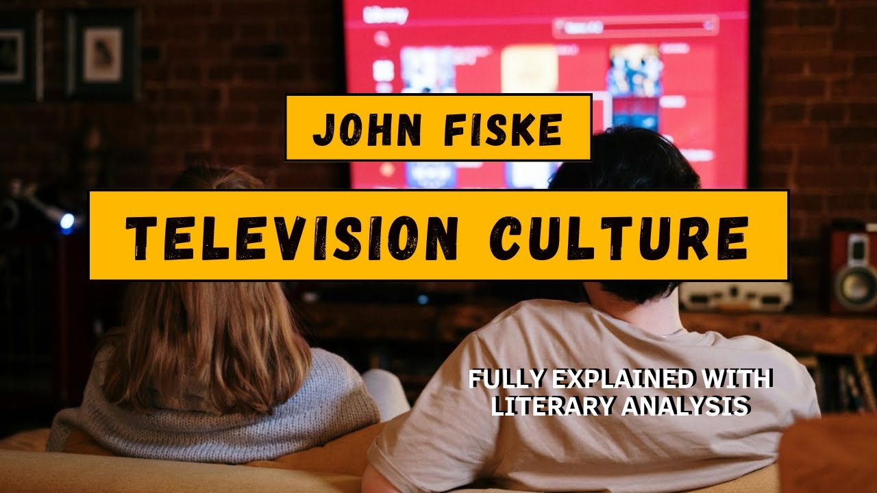 John Fiske  Television Culture Summary Explained with Literary Analysis