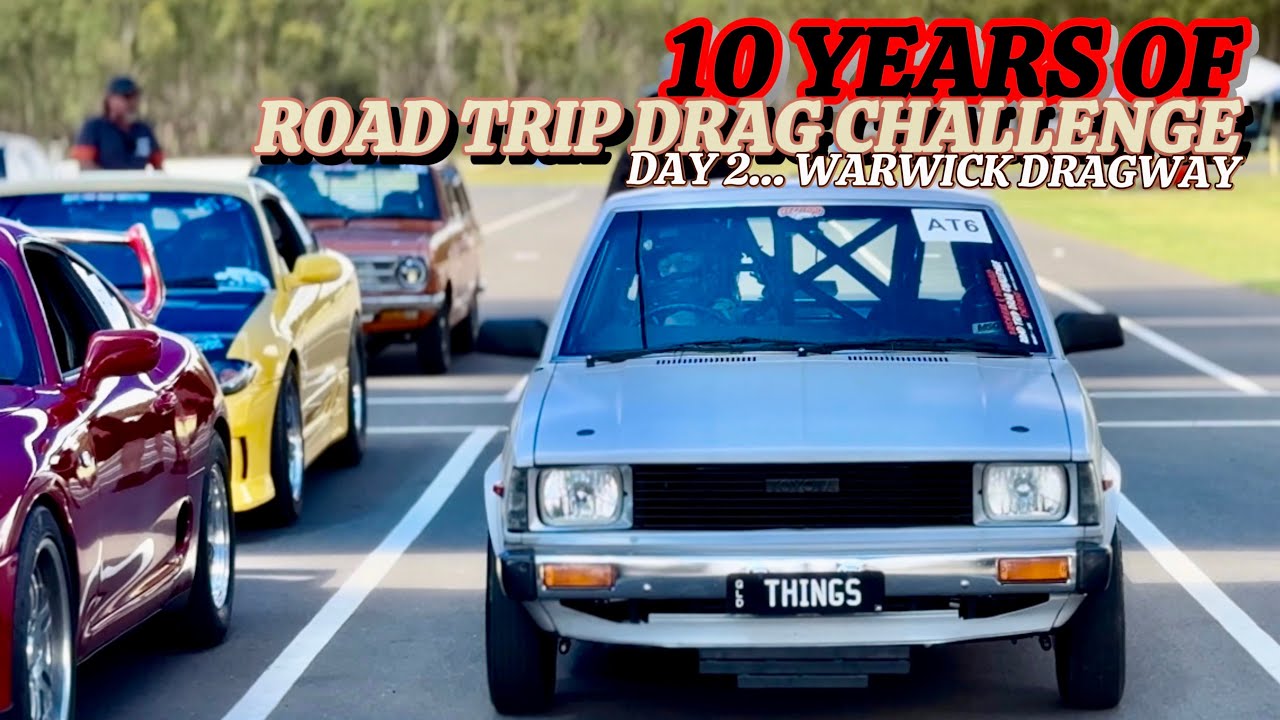 ROAD TRIP DRAG CHALLENGE! ROUND 1 DAY 2. WARWICK DRAGWAY. CELEBRATING 10yrs #streetcars #drag #drive