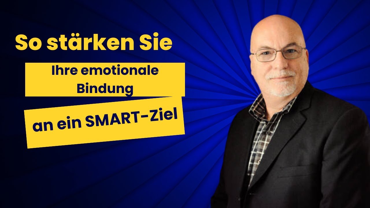 So stärken Sie Ihre emotionale Bindung an ein SMART-Ziel
