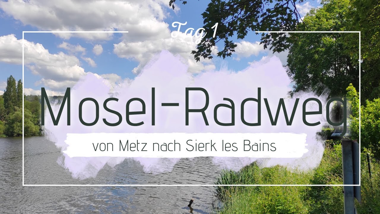 Moselradweg - von Metz nach Sierk les Bains - eBike Radreise Tag 1
