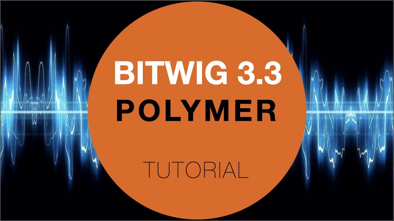 Polymer Bitwig 3.3 Tutorial