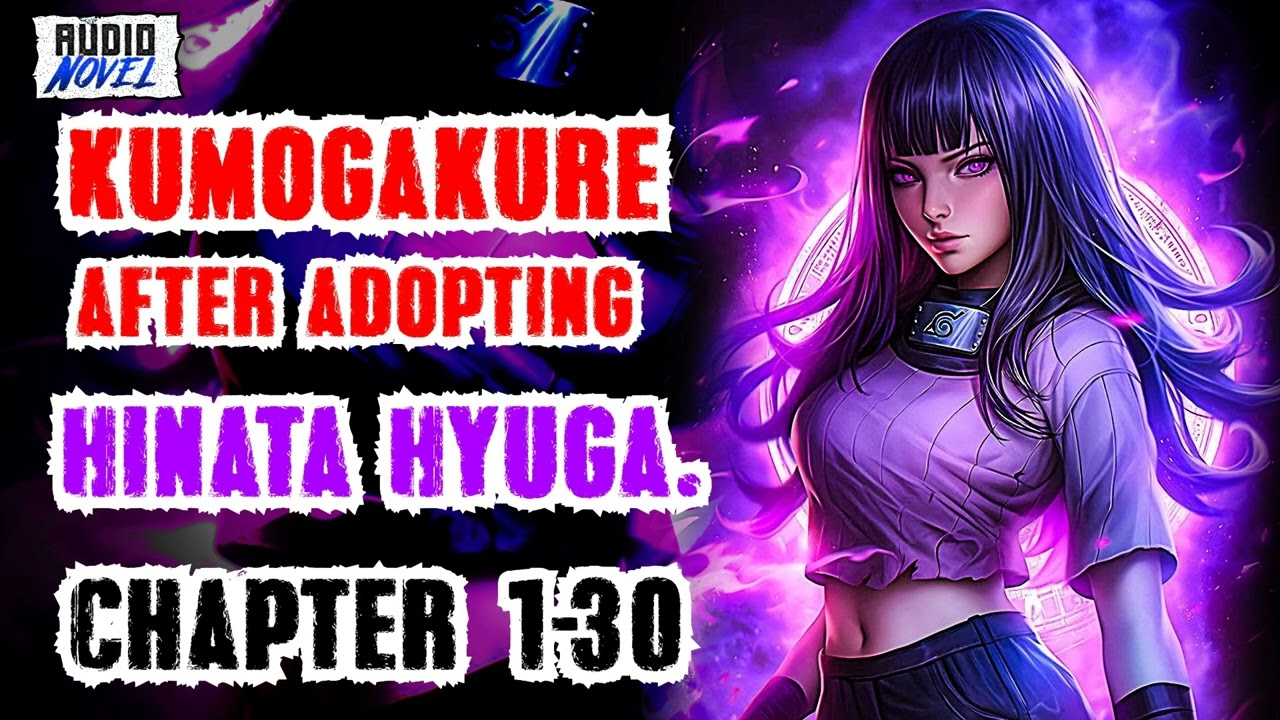 In Kumogakure after adopting Hinata Hyuga. Chapter1-30