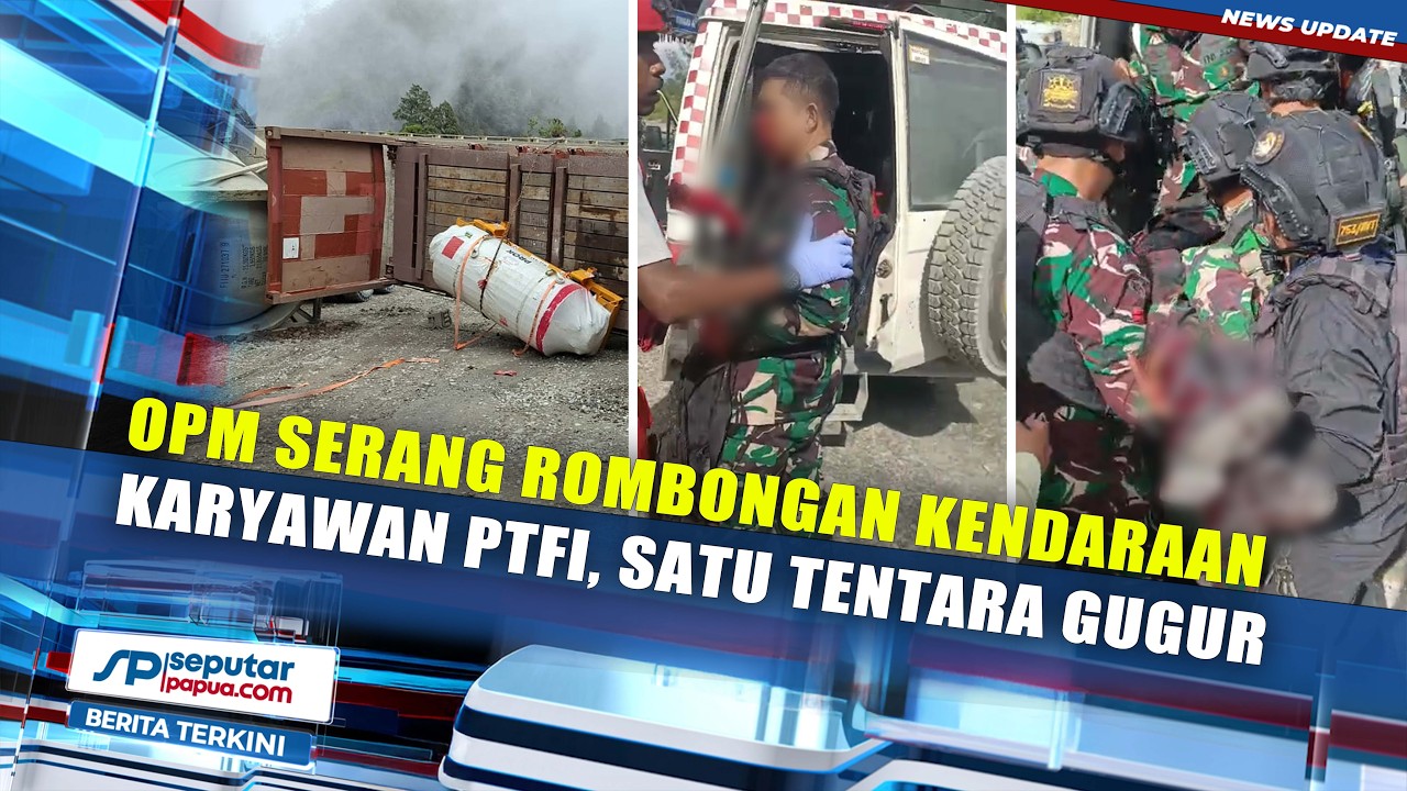 OPM Serang Rombongan Kendaraan Karyawan PTFI di Mile 50, Satu Tentara Gugur