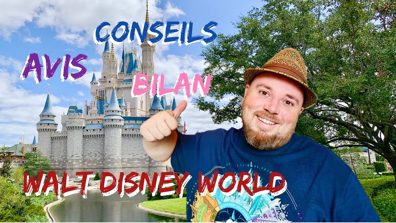 Avis - Conseils - Bilan Walt Disney World