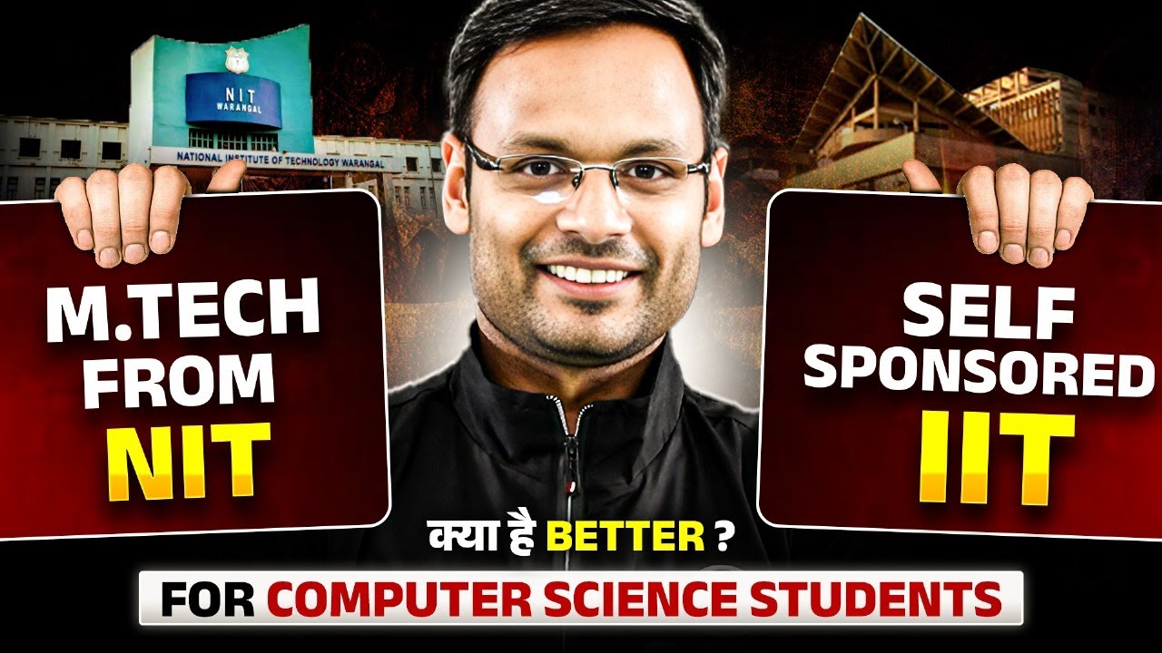 M.Tech From NIT or Self Sponsored IIT For Computer Science Students | क्या है Better?