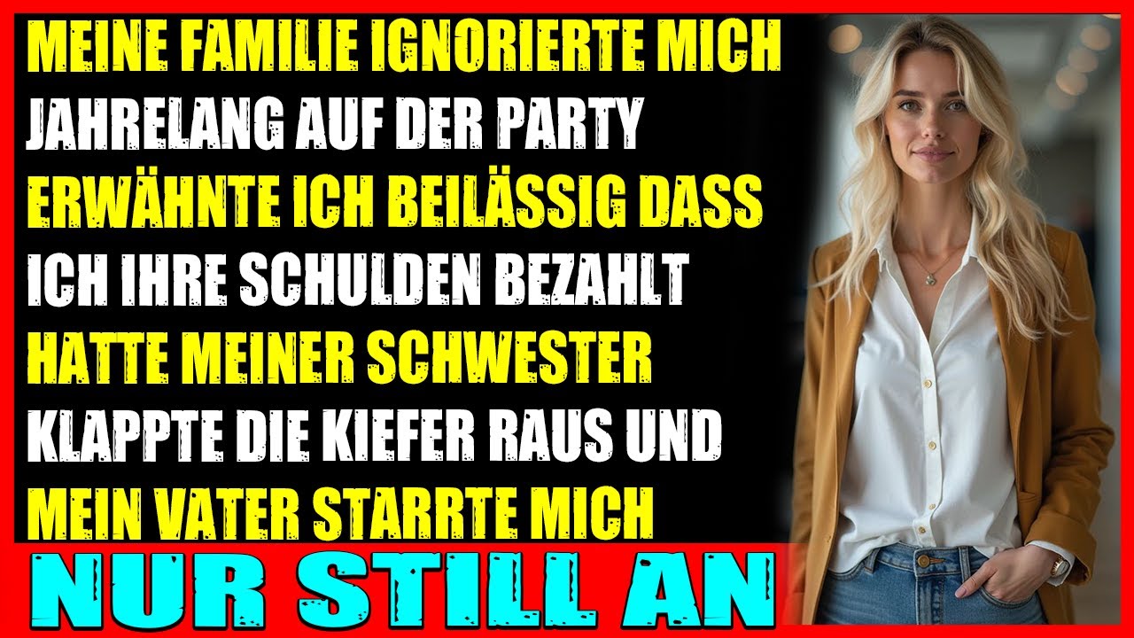 Meine Familie ignorierte mich jahrelang  auf der Party sagte ich, dass ich ihre Schulden kaufte