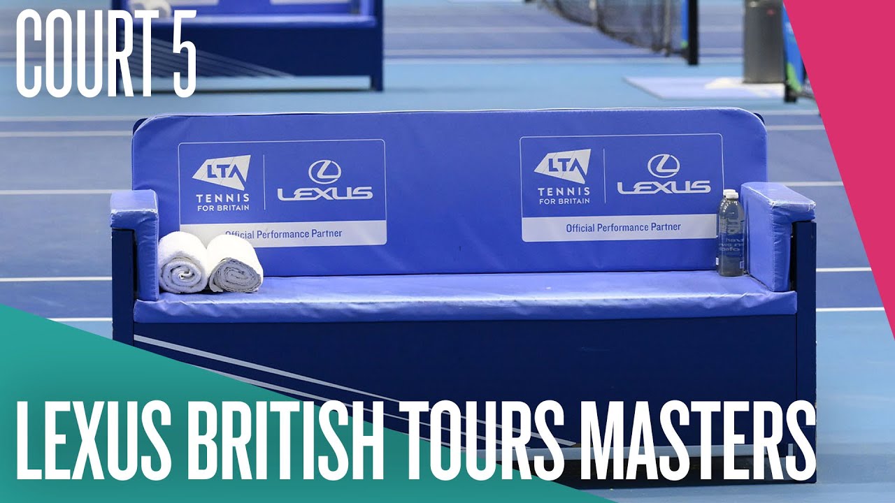 COURT 5 | Saturday 13 December | Lexus British Tours Masters | LTA