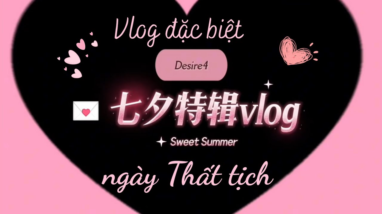 [Vietsub ABO Desire] Desire 4 | Vlog Thất Tịch Đặc Biệt 💘 |  Special Vlog cực vui vẻ và ngọt ngào