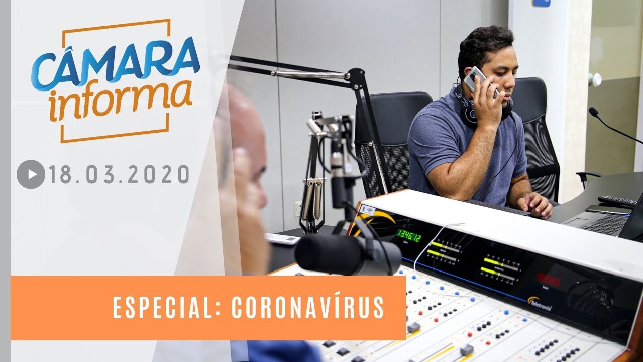 C&acirc;mara Informa - Especial Coronav&iacute;rus - 18.03.2020
