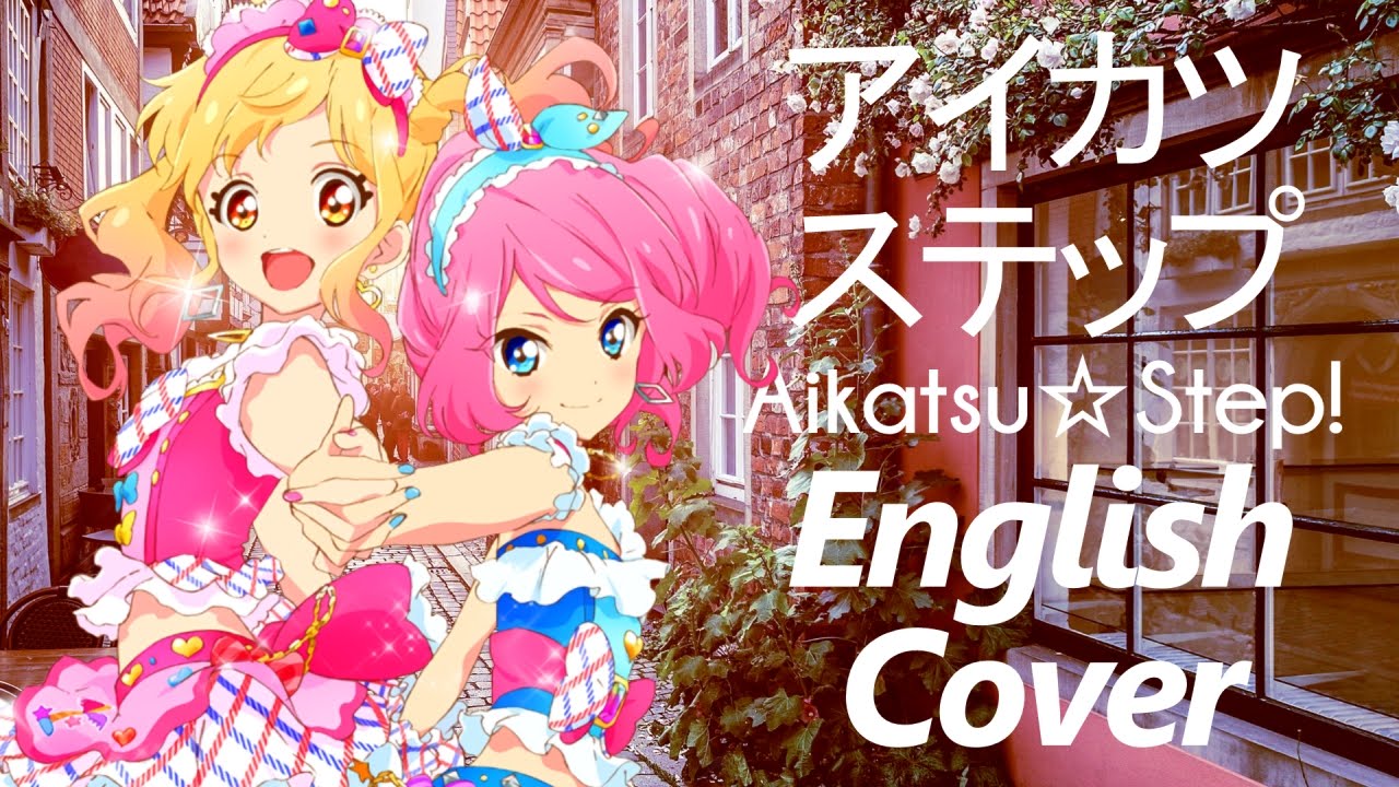 【Odii ♡】Aikatsu Step! /「アイカツ☆ステップ！」English Cover