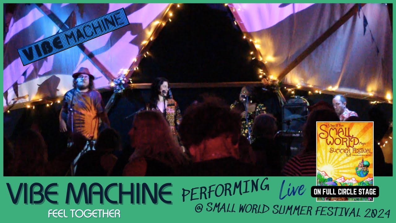 Vibe Machine - 'Feel Together' - Full Circle Stage @ Small World Summer Festival (August) 2024