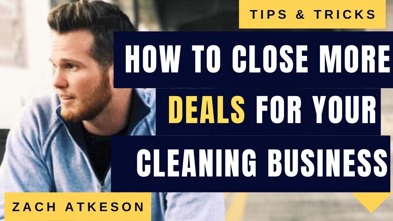 How to Close More Deals for Your Cleaning Business w/Zach Atkeson l Scale My Cleaning Business