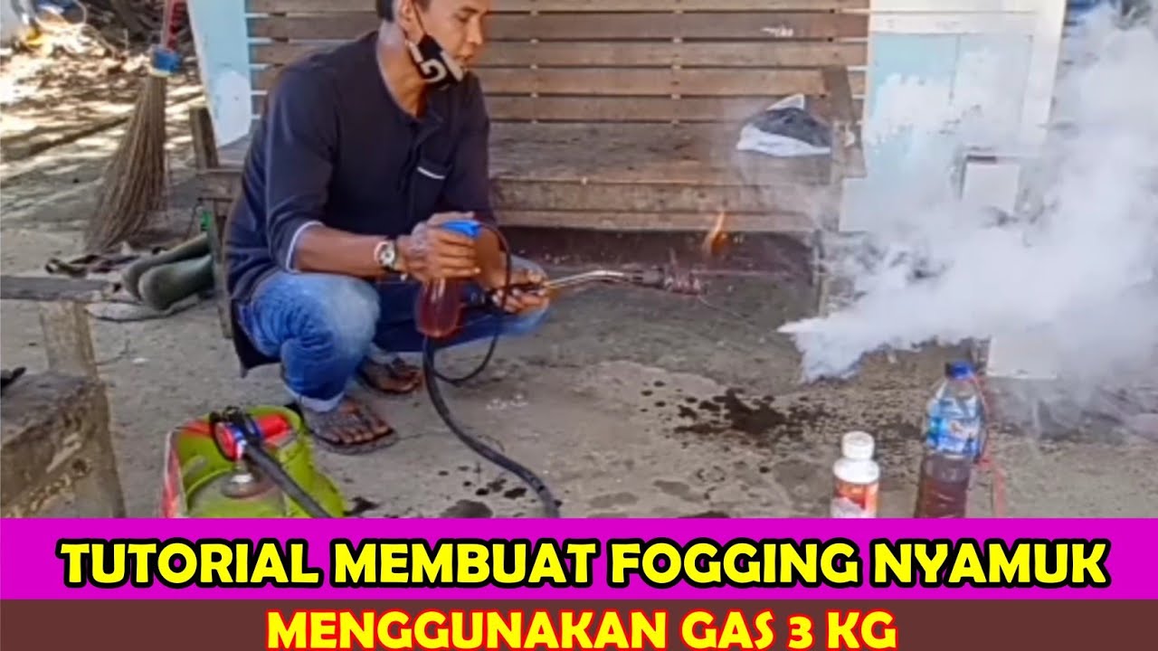 Merakit Fogging nyamuk dengan Gas 3 kg