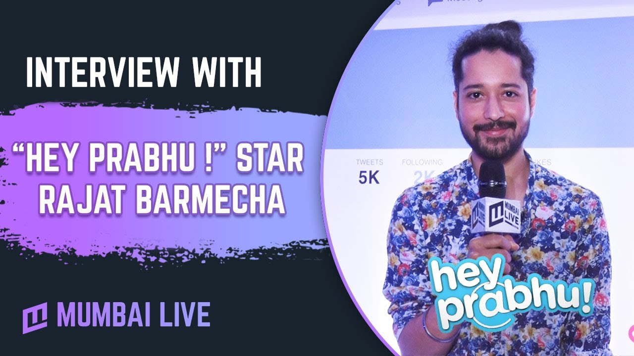 Exclusive interview with Rajat Barmecha | Hey Prabhu | MX Player | Mumbai Live
