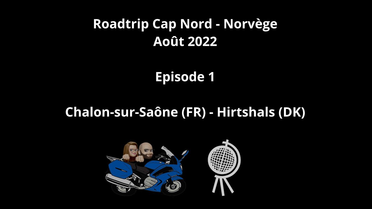 1. Cap Nord / Nordkapp Roadtrip moto NORWAY - Chalon (FR) à Hirtshals (DK)