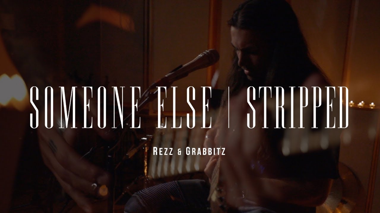 Rezz & Grabbitz- Someone Else (Stripped)