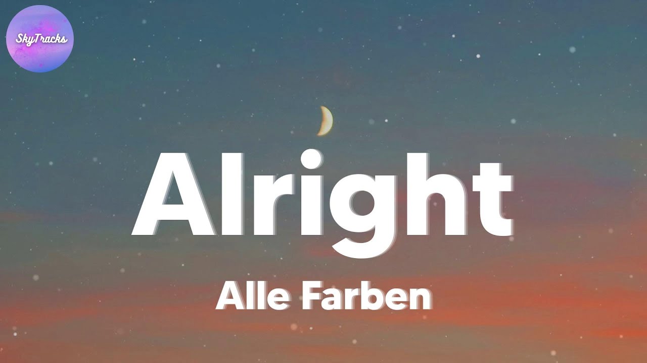 Alle Farben - Alright (feat. KIDDO) (lyrics)