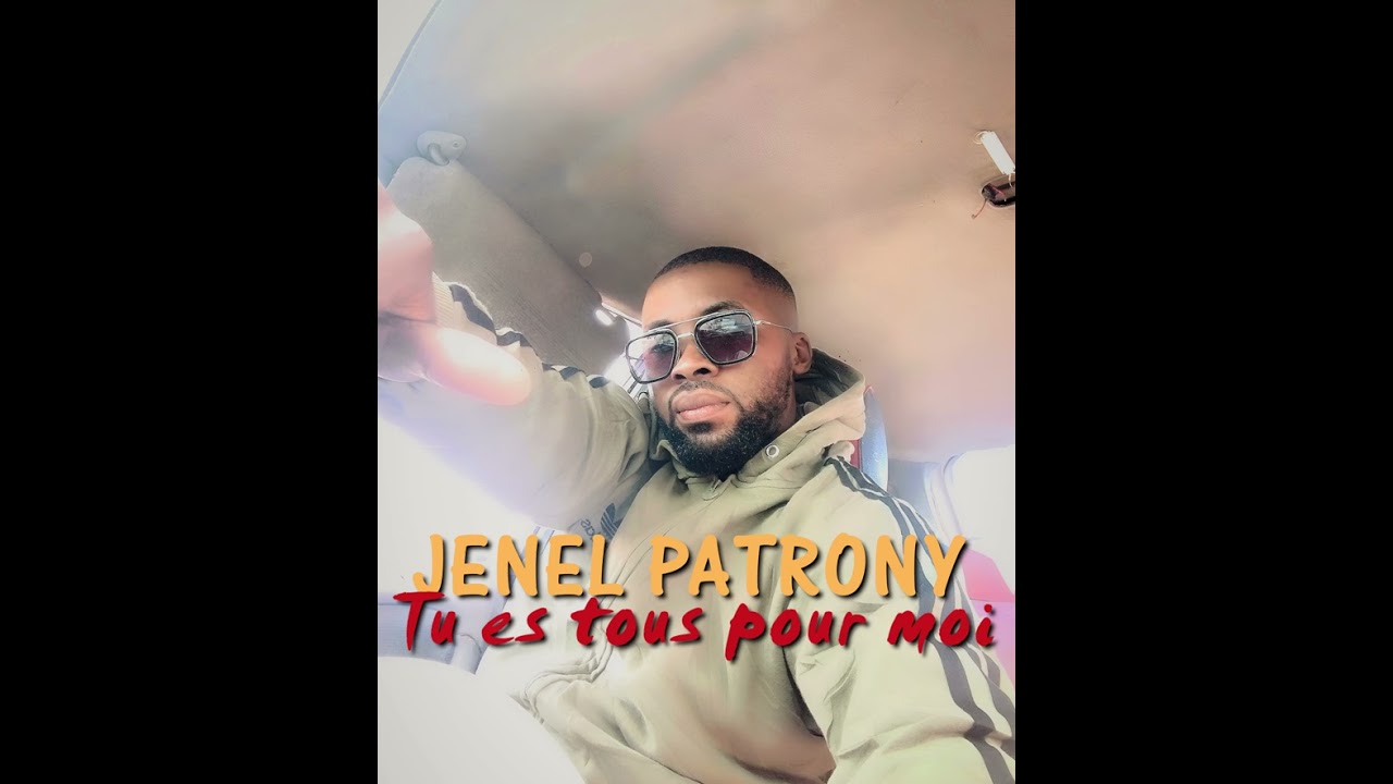 Jenel patrony_-_Tu es tous pour Moi_Officiel