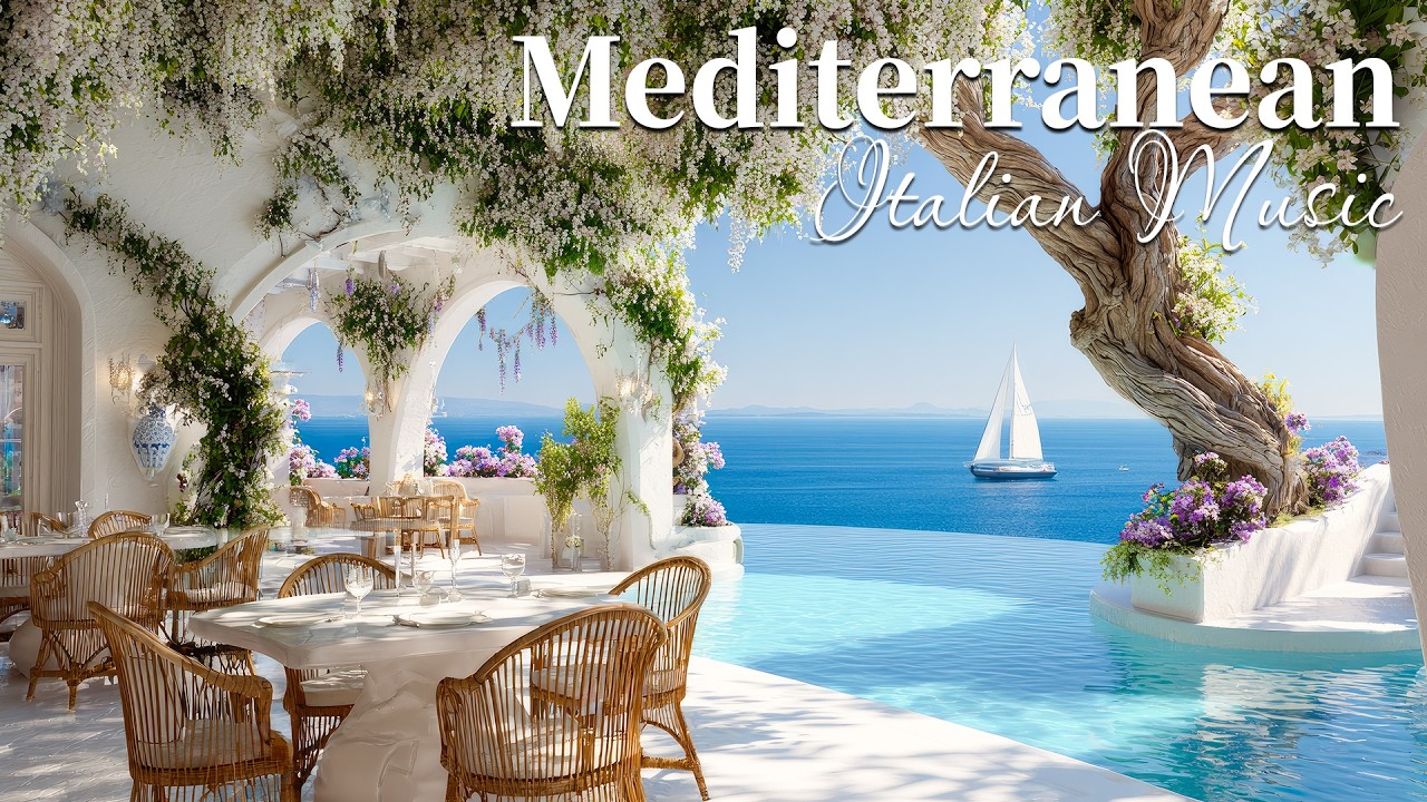 Chill Mediterranean Dream & Italian Music 🌊🏡 Romantic Italian Coastal Music & Serene Ocean Waves