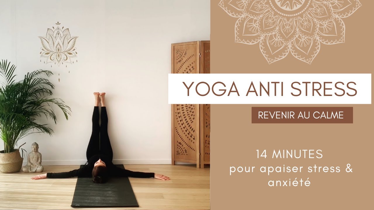 Yoga anti-stress | 14 minutes | Apaiser stress et anxi&eacute;t&eacute;