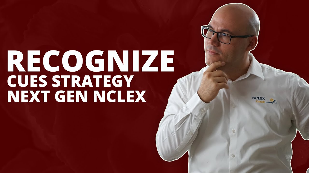 Next Generation NCLEX/Recognize Cues Strategy