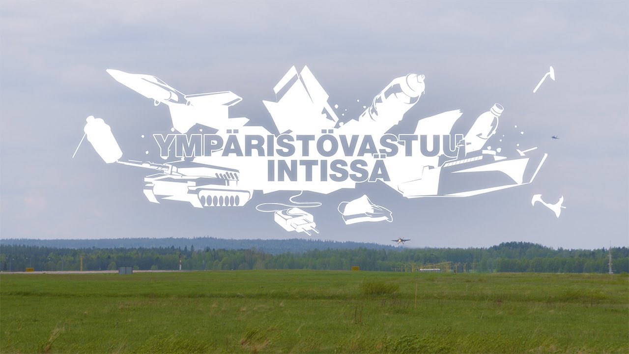 YMPÄRISTÖVASTUU INTISSÄ / MILJÖANSVAR I MILIN / RESPONSIBILITY FOR THE ENVIRONMENT IN THE MILITARY