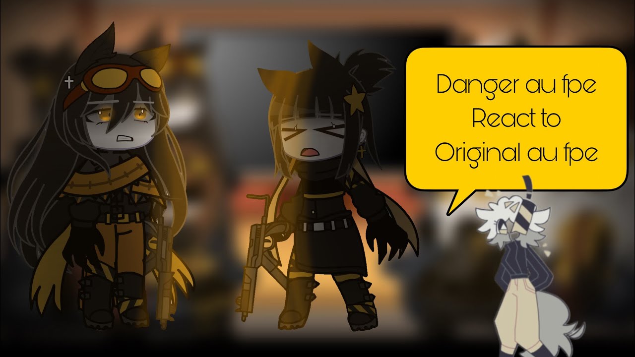 |fpe danger au react to fpe original au!| \gc reaction/ credit in description!