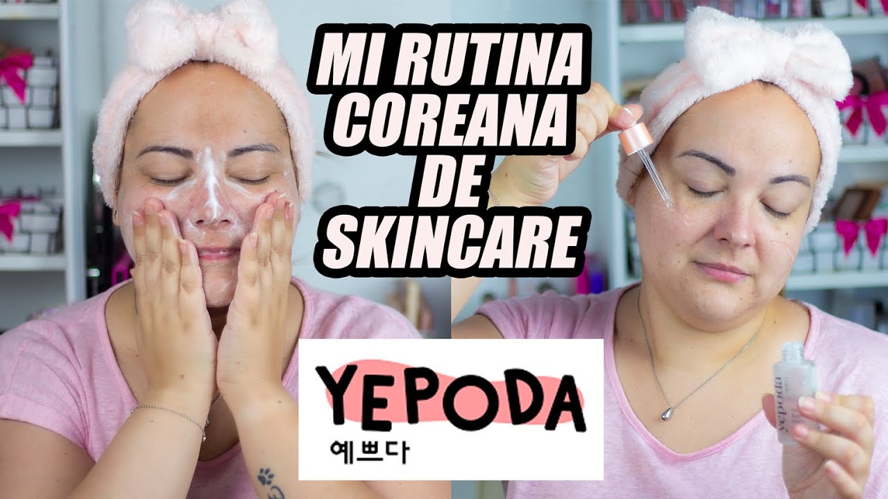 MI RUTINA COREANA DE SKINCARE, CON YEPODA. 