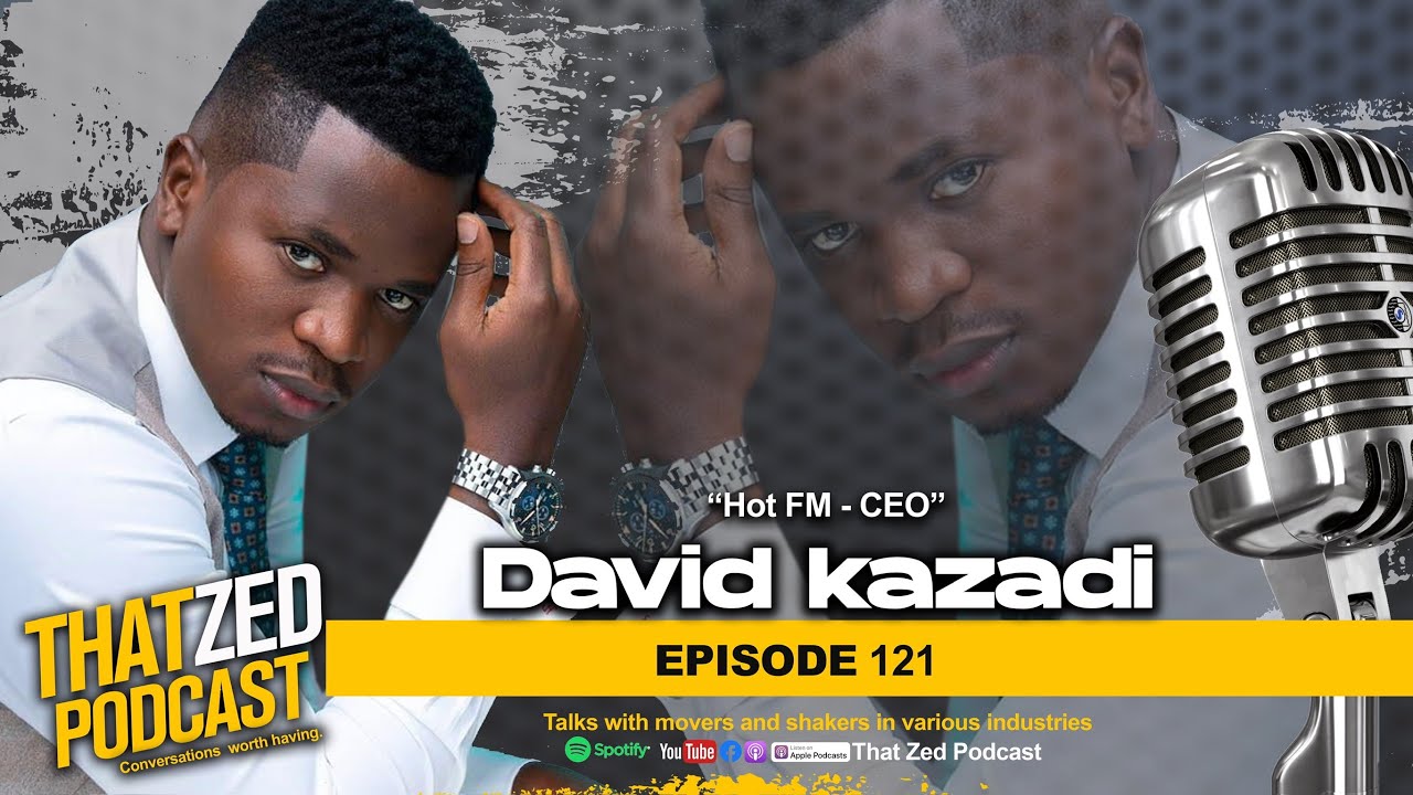 |TZP Ep122| David Kazadi on Lusaka girls;  Dropping out of Uni three times; Being Hot FM CEO; etc.