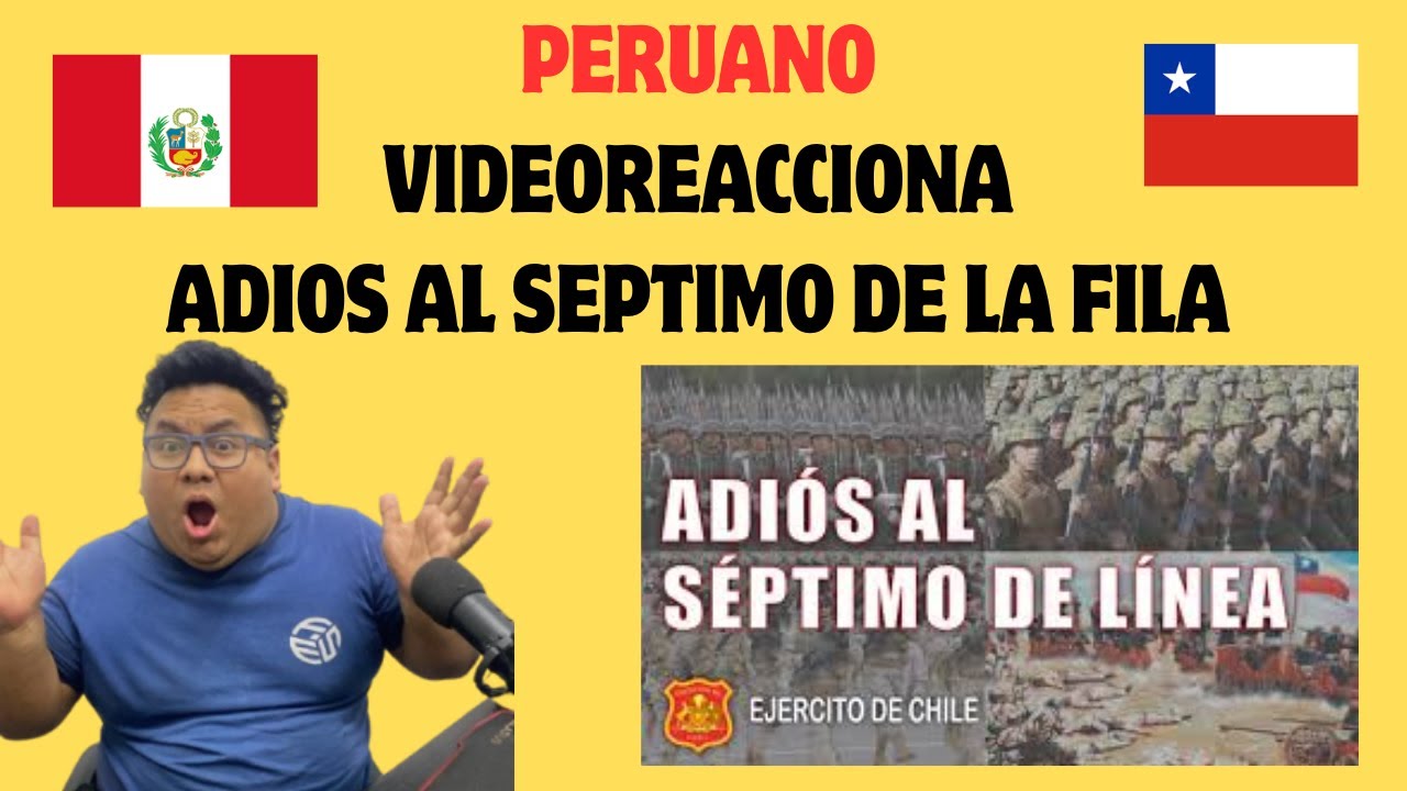 PERUANO REACCIONA AL HIMNO EL ADIOS AL SEPTIMO DE LA LINEA CHILE