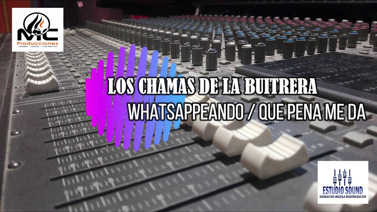 WHATSAPPEANDO/QUE PENA ME DA - LOS CHAMAS DE LA BUITRERA