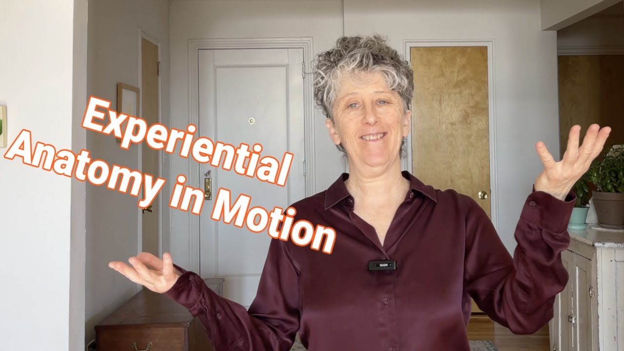 Experiential Anatomy in Motion: Using Your Magic Anatomical Imagination