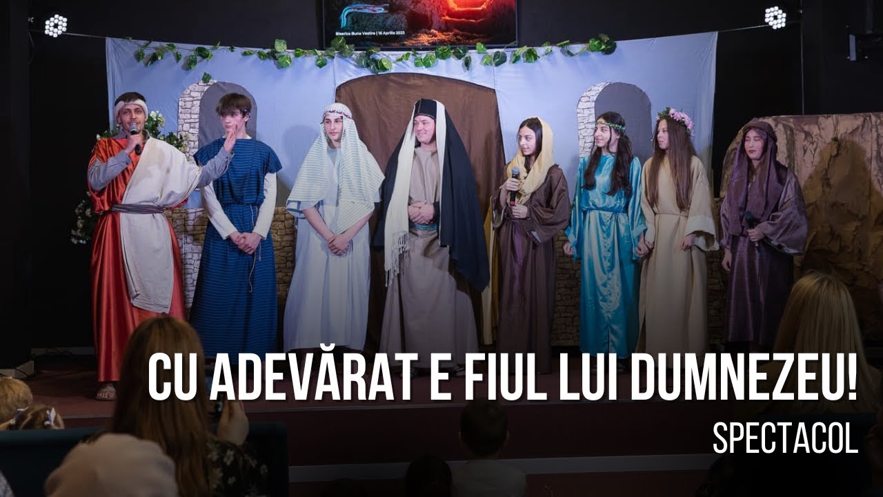 Cu adevărat e Fiul lui Dumnezeu! | Spectacol